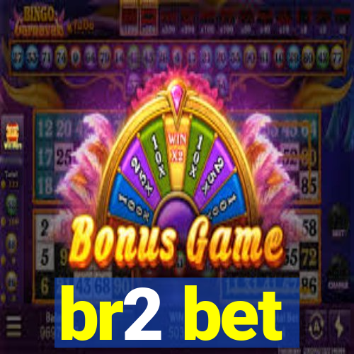br2 bet